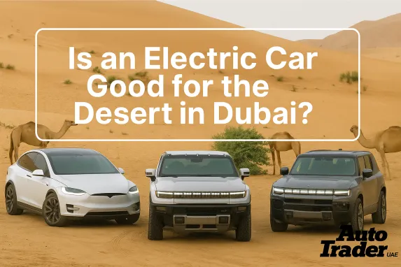 Is an Electric Car Good for the Desert in Dubai?