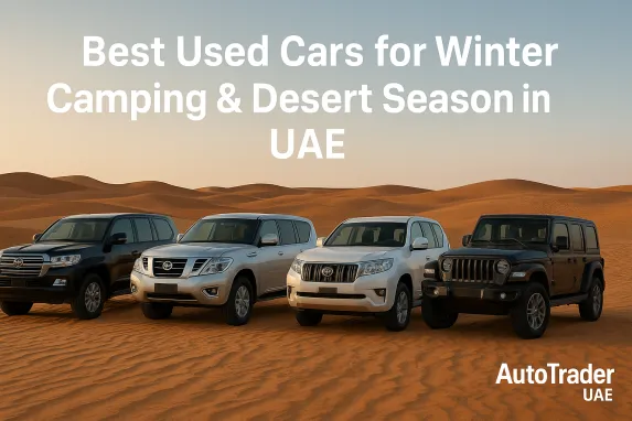Best Used Cars for Winter Camping & Desert Season UAE