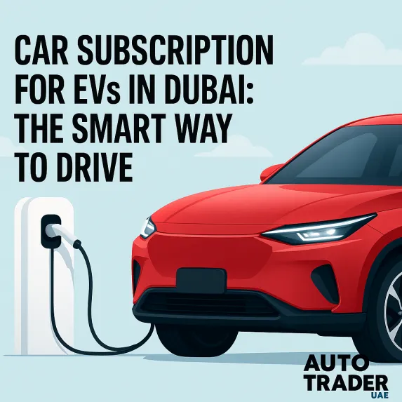 Car Subscription for EVs in Dubai: The Smart Way to Drive