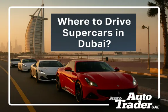 Where to Drive Supercars in Dubai | Best Routes & Spots