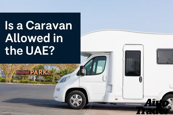 Is a Caravan Allowed in the UAE? Rules & Guide