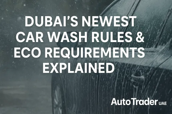 Dubai Car Wash Rules 2025: New Eco Washing Laws Explained