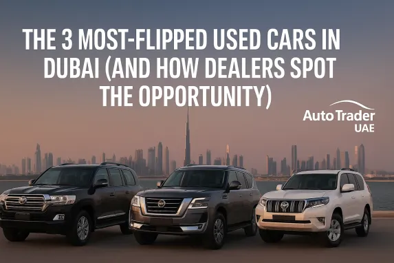 Top 3 Most-Flipped Used Cars in Dubai | Land Cruiser, Patrol & Prado