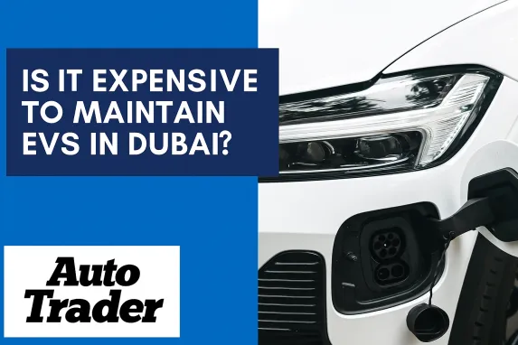Is it Expensive to Maintain EVs in Dubai? | Auto Trader UAE