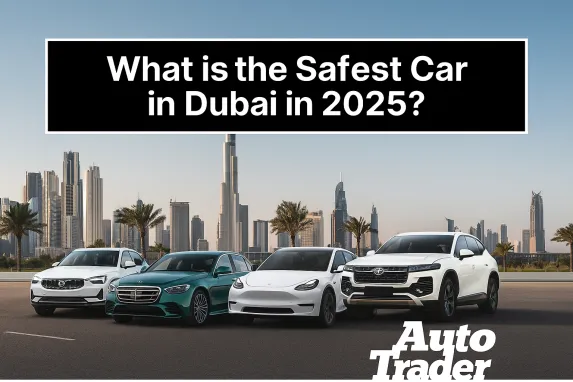 What is the Safest Car in Dubai in 2025? | Auto Trader UAE