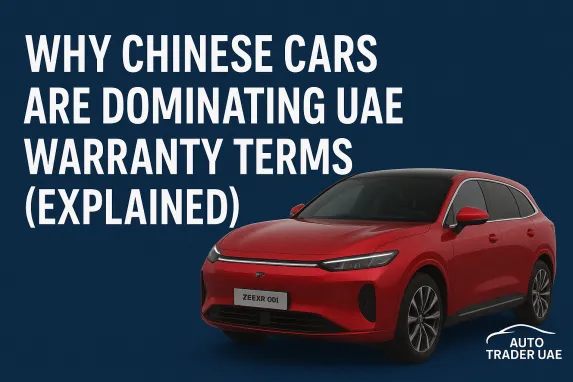 Why Chinese Cars Dominate UAE Warranty Terms | Auto Trader UAE
