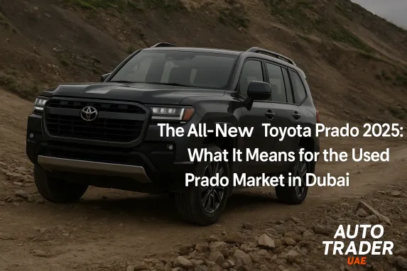 The All-New Toyota Prado 2025: Impact on Dubai’s Used Market