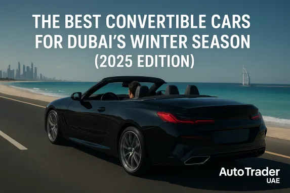 Best Convertible Cars for Dubai Winter 2025 | Auto Trader UAE