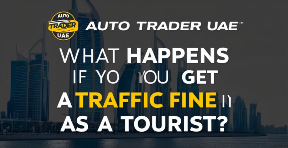 What Happens If You Get a Traffic Fine in Dubai as a Tourist? 