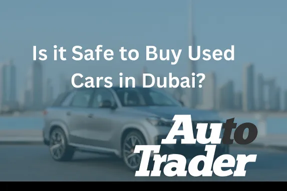 Is it Safe to Buy Used Cars in Dubai?