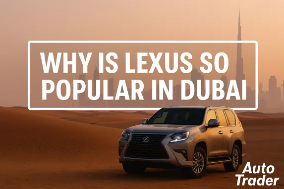 Why is Lexus so Popular in Dubai? | Auto Trader UAE