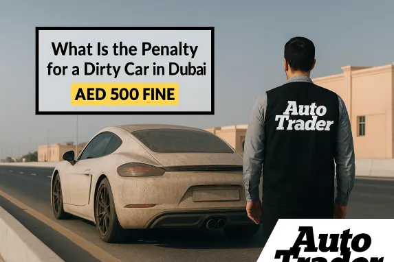 What Is the Penalty for a Dirty Car in Dubai? | Auto Trader UAE