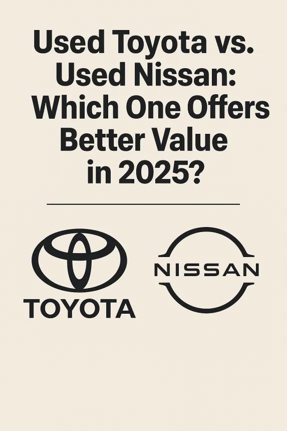 Used Toyota vs. Used Nissan in Dubai: Best Value Comparison 2025