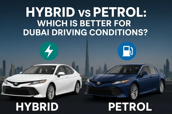 Hybrid vs Petrol: Which Is Better for Dubai Driving Conditions?