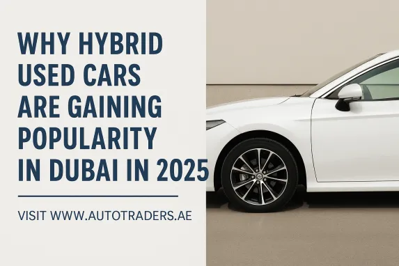 Used Hybrid Cars in Dubai: Top Choices in 2025