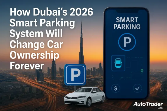 Dubai’s 2026 Smart Parking: A New Era for Car Owners