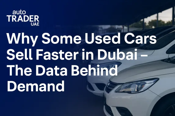 Why Some Used Cars Sell Faster in Dubai | 2025 Trends