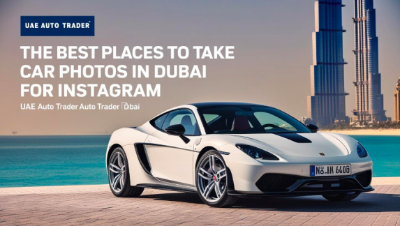 The Best Places to Take Car Photos in Dubai for Instagram