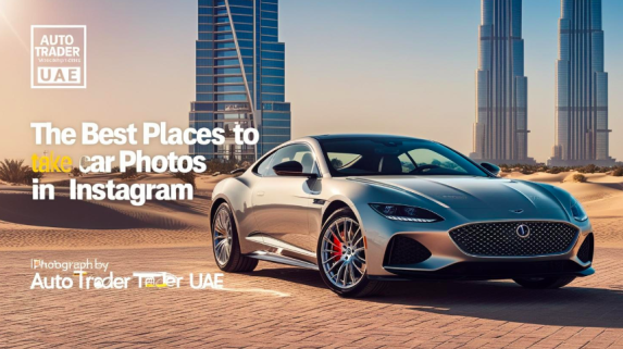 The Best Places to Take Car Photos in Dubai for Instagram