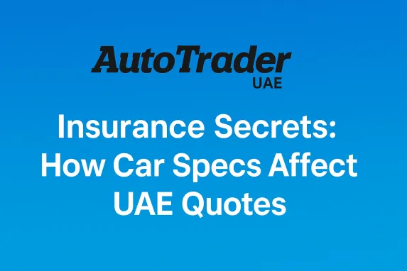 Insurance Secrets: How Car Specs & Year Affect Quotes in UAE | Auto Trader UAE