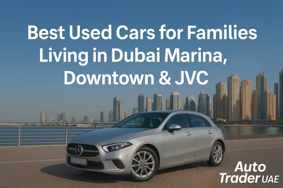 Best Used Family Cars in Dubai Marina, Downtown & JVC