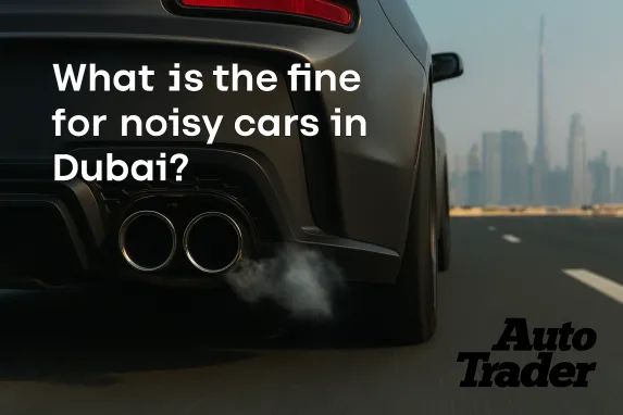 What is the Fine for Noisy Cars in Dubai? | Auto Trader UAE