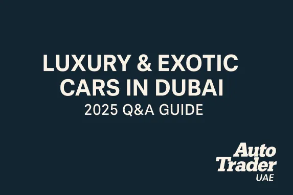 Luxury & Exotic Cars in Dubai – 2025 Q&A Guide | Auto Trader UAE