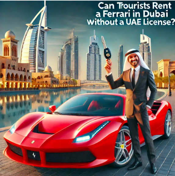 Can Tourists Rent a Ferrari in Dubai Without a UAE License?