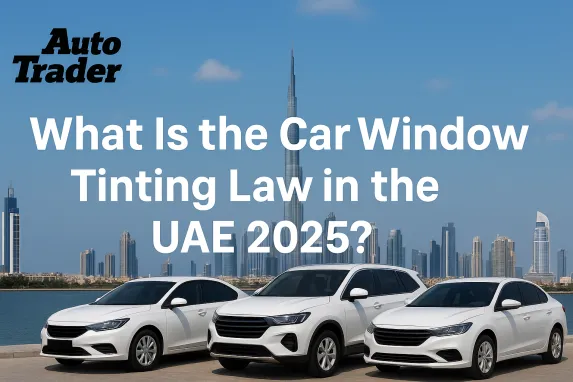 What Is the Car Window Tinting Law in the UAE 2025?
