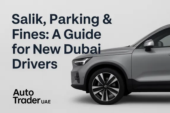 Understanding Salik, Parking, and Fines for New Dubai Car Owners