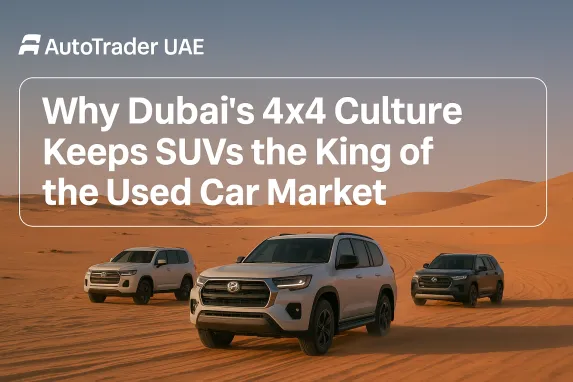 Why 4x4 SUVs Dominate Dubai’s Used Car Market