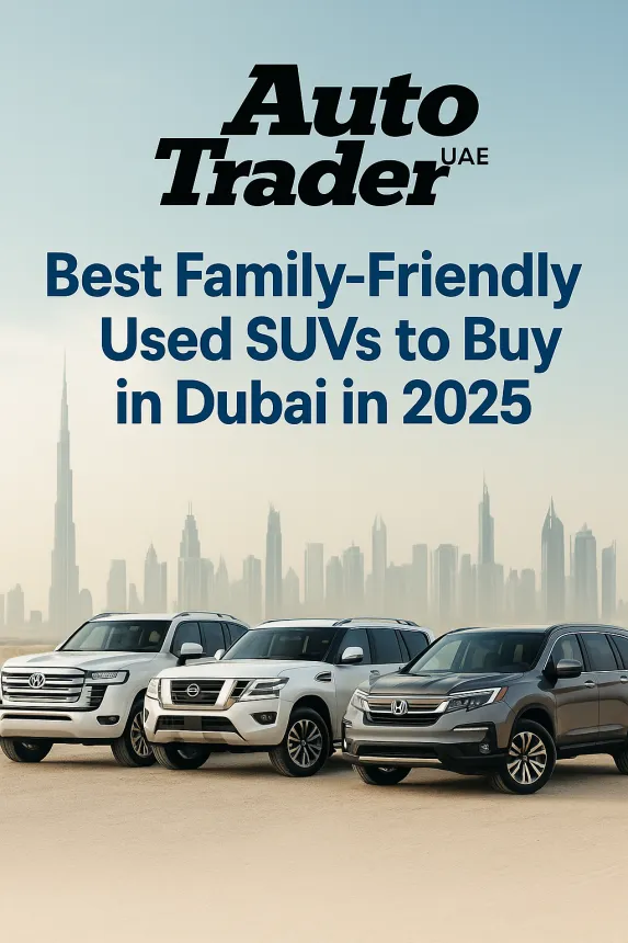 Best Family-Friendly Used SUVs to Buy in Dubai in 2025 