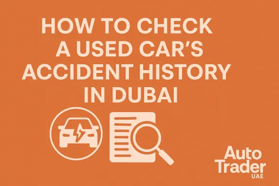 How to Check a Used Car's Accident History in Dubai