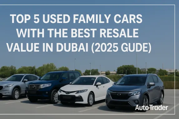 Top 5 Used Family Cars with Best Resale Value in Dubai | 2025