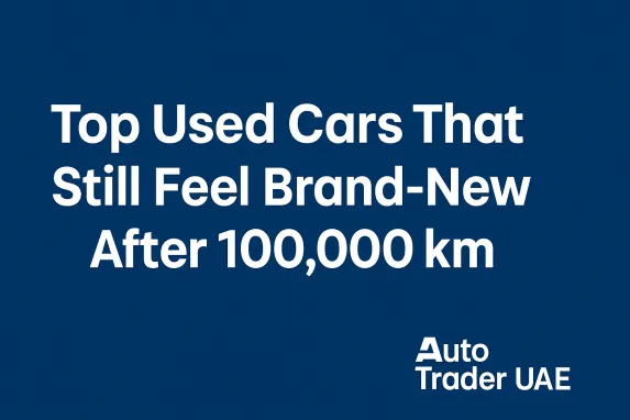 Top Used Cars That Still Feel New After 100,000 km