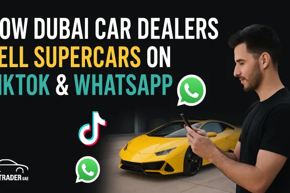 How Dubai Car Dealers Sell Supercars on TikTok & WhatsApp