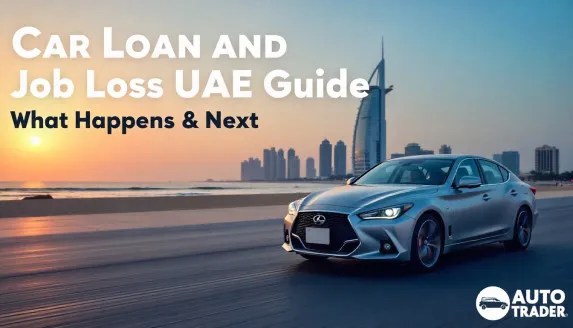 Car Loan & Job Loss UAE Guide: What Happens & Next Steps