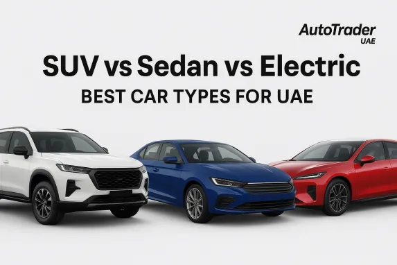 SUV vs Sedan vs Electric: Best Car Types for UAE Drivers