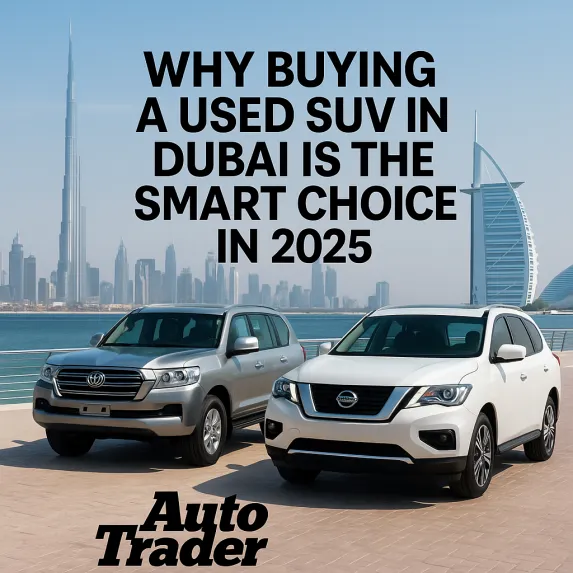 Why Buying a Used SUV in Dubai is the Smart Choice in 2025