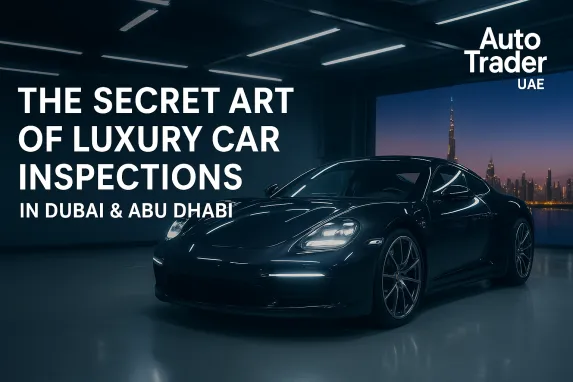 The Secret Art of Luxury Car Inspections in Dubai & Abu Dhabi | Auto Trader UAE