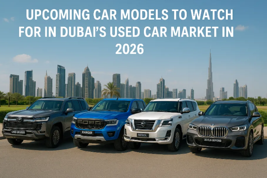Upcoming Car Models to Watch for in Dubai’s Used Car Market in 2026